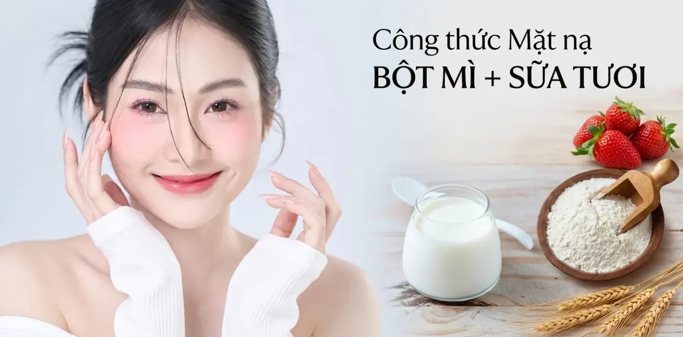 Công Thức Mặt Nạ Bột Mì Sữa Tươi Làm Trắng Da Đơn Giản Tại Nhà