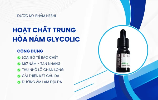 Công Dụng Giảm Thâm Mờ Nám Hoạt Chất Trung Hòa Nám Glycolic Heshi
