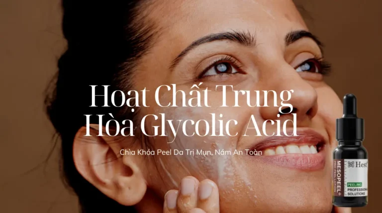 Hoạt Chất Trung Hòa Glycolic Acid: Chìa Khóa Peel Da Trị Mụn, Nám An Toàn