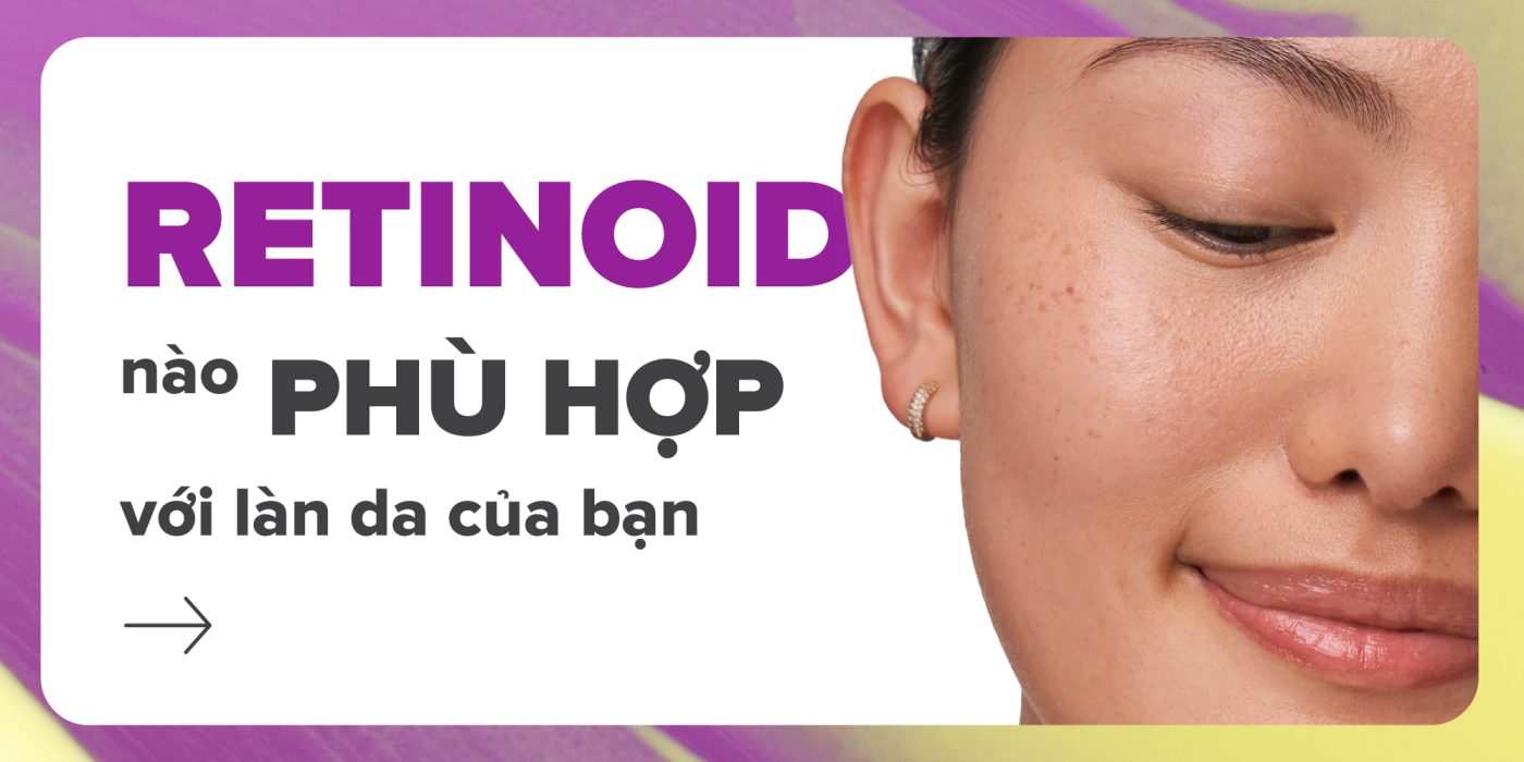 Retinoid nào phù hợp với làn da của bạn