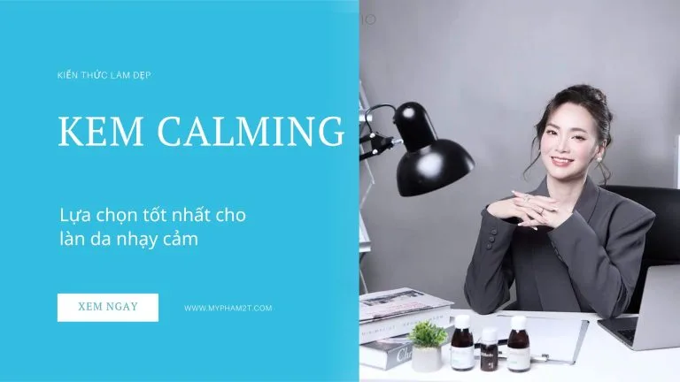Kem Calming Lựa Chọn Tốt Nhất Cho Làn Da Nhạy Cảm