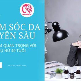 Chăm sóc da chuyên sâu cực kỳ quan trọng đối với chị em phụ nữ sau 40 tuổi