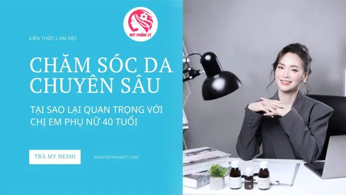 Chăm Sóc Da Chuyên Sâu Cực Kỳ Quan Trọng Đối Với Chị Em Phụ Nữ Sau 40 Tuổi