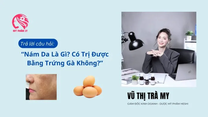 Trị Nám Da Bằng Trứng Gà