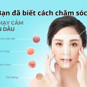 Cách Nhận Biết Và Chăm Sóc Da Nhạy Cảm