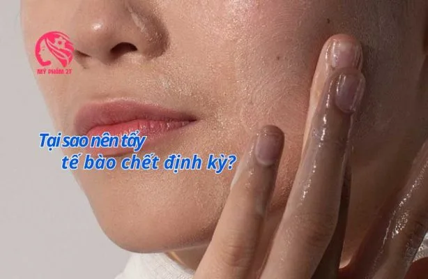 Tại Sao Nên Tẩy Tế Bào Chết Định Kỳ?