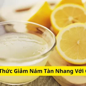 Cách Làm Giảm Nám Tàn Nhang Với Chanh