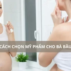 Hướng dẫn chọn mỹ phẩm cho bà bầu