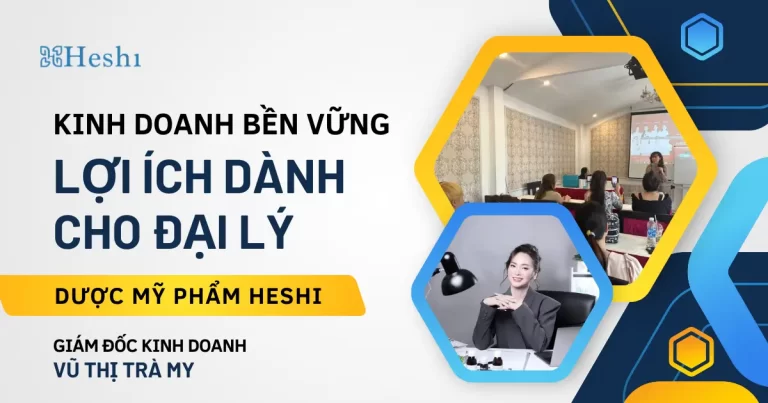 Đại Lý Dược Mỹ Phẩm Heshi – Kinh Doanh Bền Vững