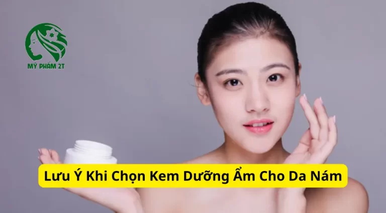 Kem Dưỡng Ẩm Cho Da Nám Lưu Ý Quan Trọng Khi Lựa Chọn