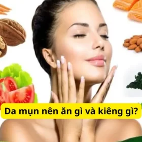 Da Mụn Nên Ăn Gì Và Kiêng Gì?