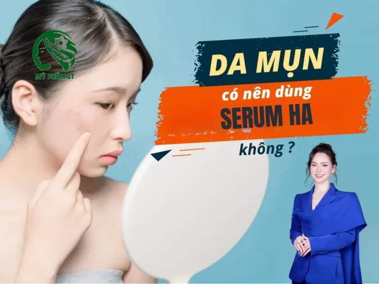 Serum Ha Có Dùng Được Cho Da Mụn Không?