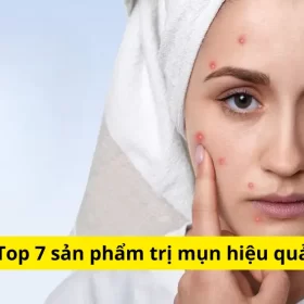 Top 7 Sản Phẩm Trị Mụn Hiệu Quả
