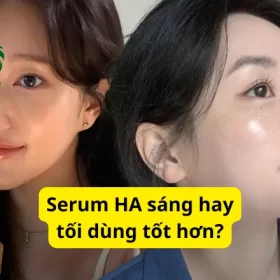 Serum HA sáng hay tối dùng tốt hơn