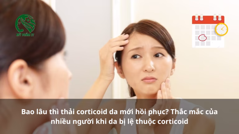 Bao Lâu Thì Thải Corticoid Da Mới Hồi Phục?