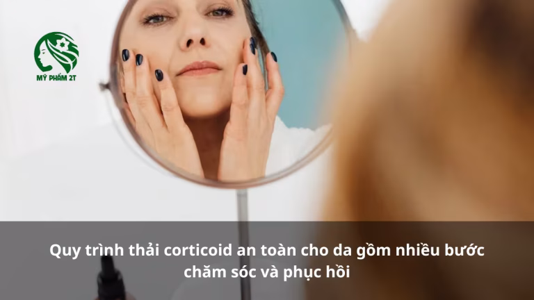 Quy Trình Thải Corticoid An Toàn Cho Da