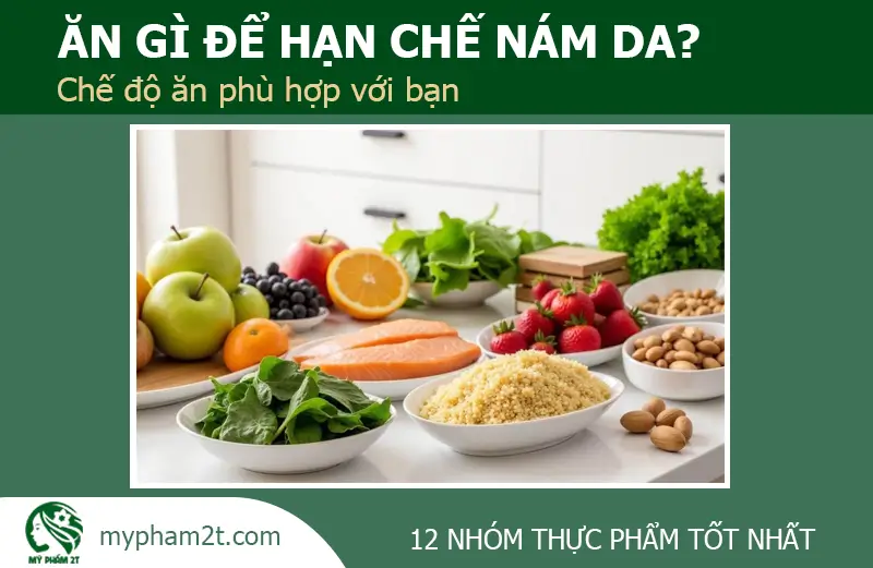 Ăn Gì Để Hạn Chế Nám Da? Nuôi Sắc Tố Đều Hơn Từ Bên Trong 1 Nên Ăn Gì Để Hạn Chế Nám Da?