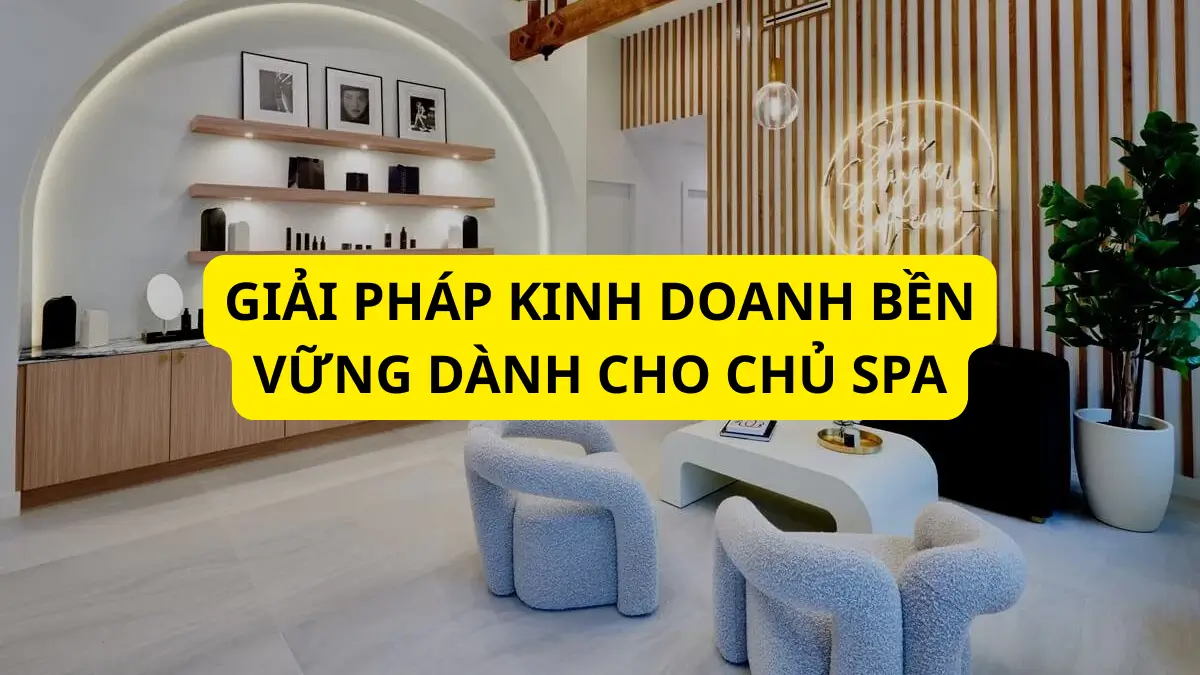giải pháp toàn diện cho chủ spa muốn phát triển bền vững