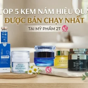 Top 5 kem nám hiệu quả bán chạy mỹ phẩm 2t