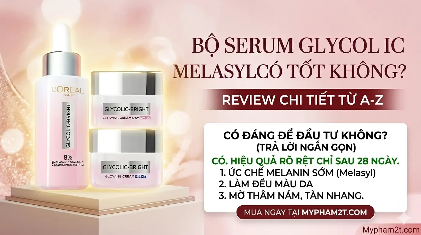 Bộ Serum Glycolic Melasyl Có Tốt Không