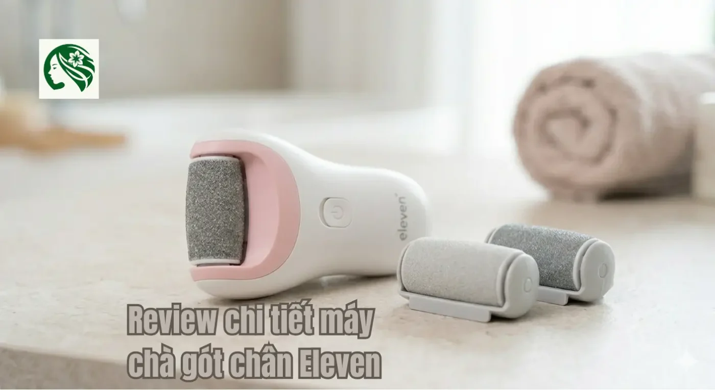 Review máy chà gót chân Eleven có tốt không