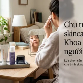 Khoa Học Đằng Sau Chu Trình Skincare Tối Giản Khi Bạn Kiệt Sức